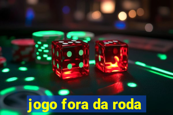 jogo fora da roda